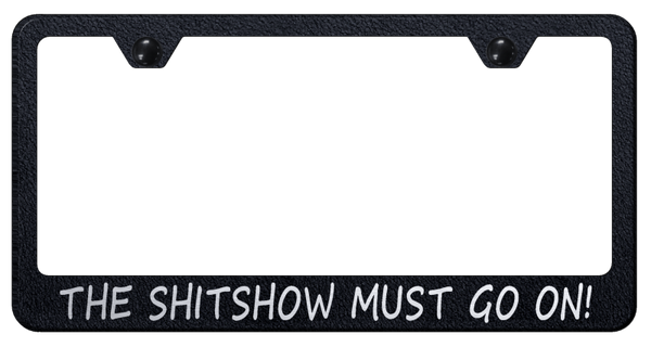 Sh-t Show Stainless Steel Frame - Laser Etched Rugged Black License Plate Frame - LF.SSHOW.ERB