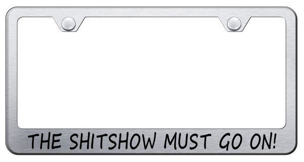 Sh-t Show Stainless Steel Frame - Laser Etched Brushed License Plate Frame - LF.SSHOW.ES