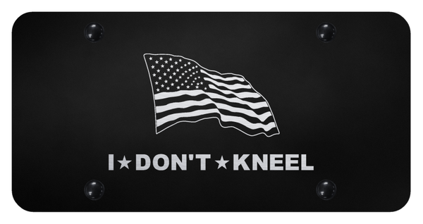 I Don't Kneel License Plate - Laser Etched Black License Plate - PL.KNEEL.EB